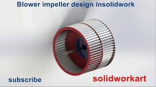 Blower impeller design in solidworks [upl. by Pearse945]