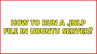 How to run a jnlp file in ubuntu server [upl. by Datnow16]