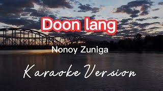 DOON LANG  NONOY ZUNIGA  KARAOKE VERSION [upl. by Inaja]