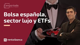 Una semana cargada de ideas de inversión quality en España lujo en el mundo y ETFs 📰 250624 [upl. by Alonso]