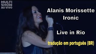 Alanis Morissette  Ironic Live in Rio Tradução  Legendado em Português [upl. by Qooraf]