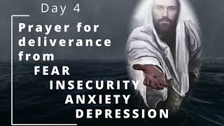 Day 4 Prayer for Deliverance from anxiety fear depression loneliness insecurity sleeplessness [upl. by Brittani]