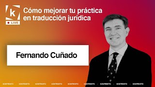 Fernando Cuñado «Cómo mejorar tu práctica en traducción jurídica» [upl. by Malinde]