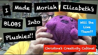 I Made Moriah Elizabeths BLOBS Into Plushies Will She Like Them Part One [upl. by Irved553]