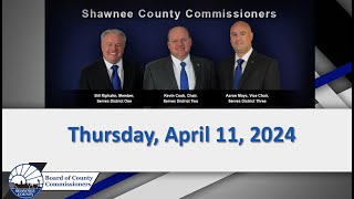 Shawnee County Kansas Commission Meeting 20240411 [upl. by Eigger]