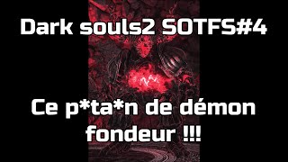 Dark souls2 SOTFS  Partie4  Démon fondeur ce batrd me met à lamende 😡😡 [upl. by Zailer]