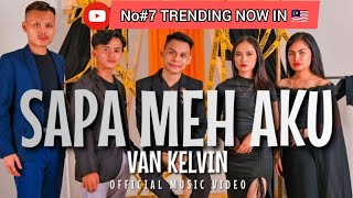 Sapa Meh Aku  Van Kelvin  Official Music Video [upl. by Amsirak]