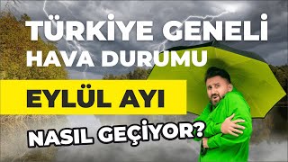 Türkiye Geneli Hava Durumu  Eylül Ayı Nasıl Geçiyor [upl. by Gottuard]