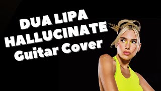 Hallucinate  Dua Lipa  Guitar Cover [upl. by Othelia]