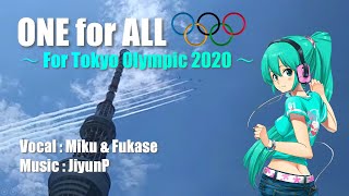 【Miku Hatsune amp Fukase】ONE for ALL【for Tokyo Olympic 2020：Original】 [upl. by Anitsirk501]