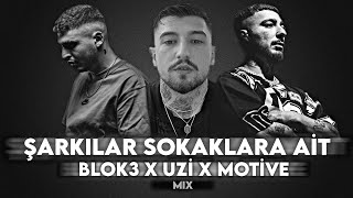 BLOK3 x MOTIVE x UZI  Şarkılar Sokaklara Ait  MİX [upl. by Fortna]