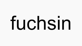 How to pronounce fuchsin [upl. by Dombrowski]