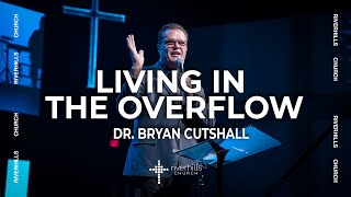 Riverhills Church  Living in the overflow  Dr Brayan Cutshall [upl. by Crudden]