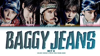 NCT U Baggy Jeans Lyrics 엔시티 유 Baggy Jeans 가사 Color Coded Lyrics [upl. by Sanfo58]