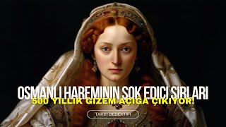 Osmanlı Hareminin Şok Edici Sırları 500 Yıllık Gizem Açığa Çıkıyor [upl. by Rot570]