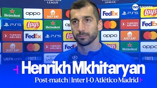 “WE WOULD LIKE TO SCORE MORE”  Mkhitaryan  Inter 10 Atlético Madrid  UEFA Champions League [upl. by Allbee]