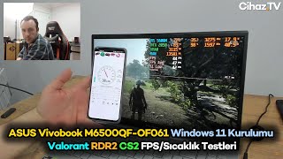 ASUS Vivobook M6500QFOF061 Windows 11 Kurulumu  Valorant RDR2 CS2 FPS Sıcaklık Testleri [upl. by Lia152]