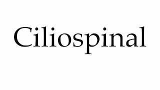 How to Pronounce Ciliospinal [upl. by Ailes]