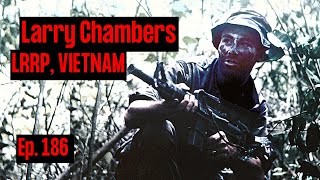 Long Range Recon Patrol LRRP in Vietnam  Larry Chambers  Ep 186 [upl. by Idona]