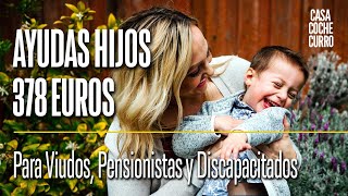 Ayudas Hijos 378 € ✅ Viudedad pensionistas e incapacidad permanente [upl. by Ariahaj]