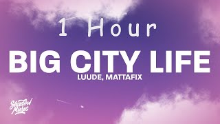 Luude  Big City Life lyrics ft Mattafix  1 HOUR [upl. by Yonah]