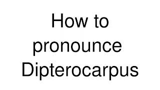 How to Pronounce correctly Dipterocarpus [upl. by Iraam]