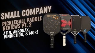 Small Company Pickleball Paddle Reviews Pt 2 A11N Bond GetProQuik Vindiction and Arronax [upl. by Rokach495]