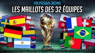 TOUS LES MAILLOTS DE LA COUPE DU MONDE 2018 PARTIE 1 [upl. by Lebana]