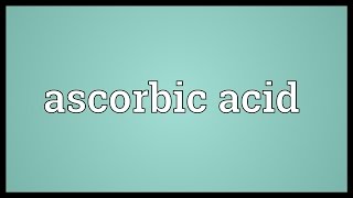 Ascorbic acid Meaning [upl. by Malloch377]