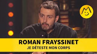 Roman Frayssinet  Je déteste mon corps [upl. by Sabsay]