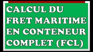 Comment calculer le fret maritime en conteneur complet [upl. by Shanks]