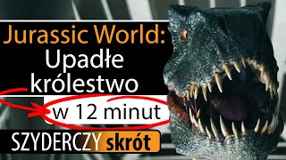 JURASSIC WORLD UPADŁE KRÓLESTWO w 12 minut  Szyderczy Skrót [upl. by Toscano72]