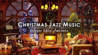 Christmas Jazz Instrumental Music with Crackling Fireplace 🔥 Cozy Christmas Coffee Shop Ambience [upl. by Namielus]