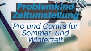 Zeitumstellung  Pro und Contra für Winter und Sommerzeit [upl. by Adala]