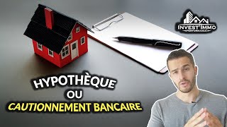 HYPOTHEQUE ou CAUTIONNEMENT bancaire  Quelles différences   InvestImmo Performance [upl. by Leiahtan295]