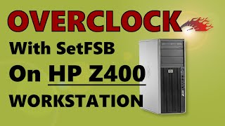 How to OVERCLOCK FSB on HP Z400 PC 225 Increase [upl. by Oirelav370]