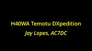 H40WA Temotu DXpedition by Jay Lopes AC7DC [upl. by Yetak]