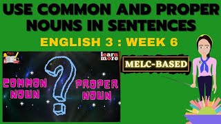 ENGLISH 3 WEEK 6 Use common and proper nouns in sentences [upl. by Niliram]