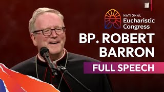 Bishop Robert Barrons Full Speech at the National Eucharistic Congress [upl. by Rodolfo]