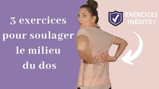 Douleur du MILIEU DU DOS  comment la soulager avec 3 exercices à faire chez soi [upl. by Sicnarf90]