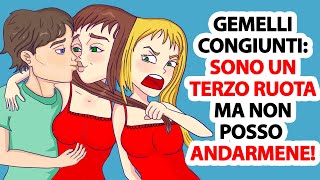 Gemelli Congiunti Sono un Terzo Ruota ma non Posso Andarmene [upl. by Furr207]