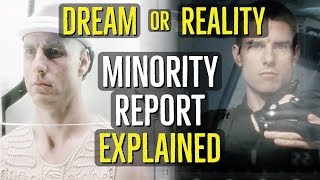 Dream or Reality MINORITY REPORT Explained [upl. by Jordain]