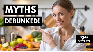 Top 10 Biggest Nutrition Myths Busted Facts vs Diet Lies  USA [upl. by Shreve]