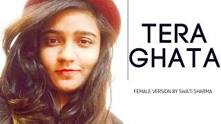 Tera Ghata  Official Female Version  Swati Sharma  Gajendra Verma [upl. by Busch110]