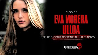 El caso de Eva Morera Ulloa  Criminalista Nocturno [upl. by Armallas555]