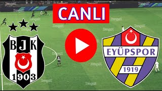 BEŞİKTAŞ EYÜPSPOR MAÇI CANLI İZLE  SÜPER LİG  eFootball Türkçe Simülasyon [upl. by Rola732]