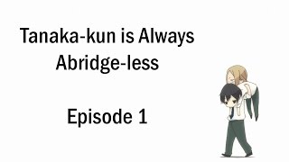 TanakaKun Is Always Abridgeless Episode 1 [upl. by Quigley]