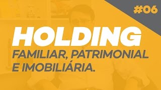 Entenda o que é holding familiar patrimonial imobiliária e suas vantagens [upl. by Groveman]