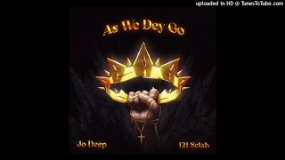 Jo Deep ft 121 Selah  As We Dey Go [upl. by Gerda38]