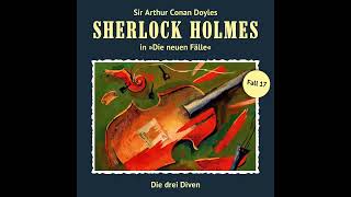 Sherlock Holmes  Die neuen Fälle Fall 17 Die drei Diven Komplettes Hörspiel [upl. by Ewart]